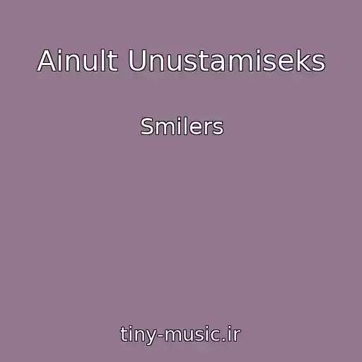 کاور آهنگ Ainult Unustamiseks از Smilers