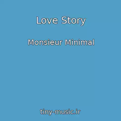 کاور آهنگ Love Story از Monsieur Minimal
