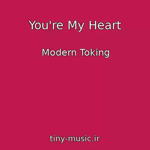 کاور آهنگ You're My Heart از Modern Toking