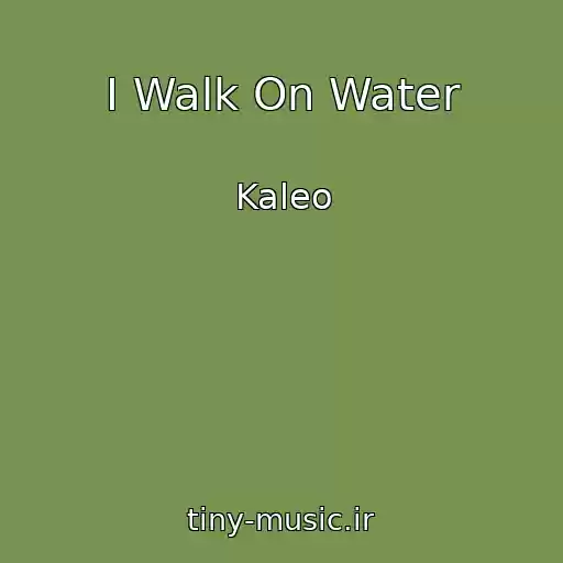 کاور آهنگ I Walk On Water از Kaleo