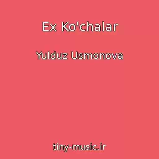 کاور آهنگ Ex Ko'chalar از Yulduz Usmonova