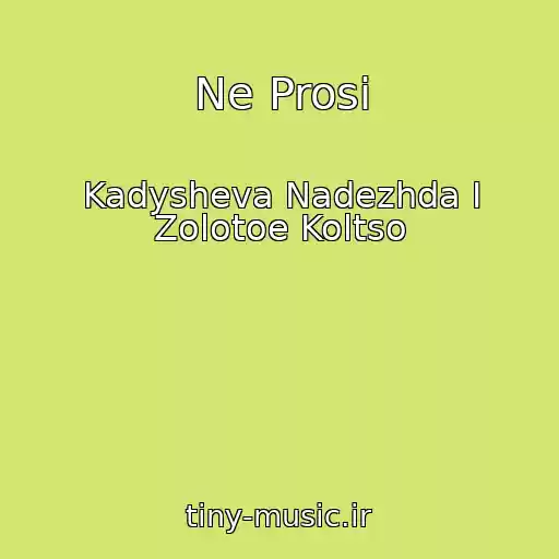 کاور آهنگ Ne Prosi از Kadysheva Nadezhda I Zolotoe Koltso