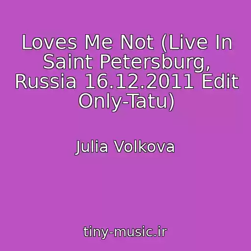 کاور آهنگ Loves Me Not (Live In Saint Petersburg, Russia 16.12.2011 Edit Only-Tatu) از Julia Volkova