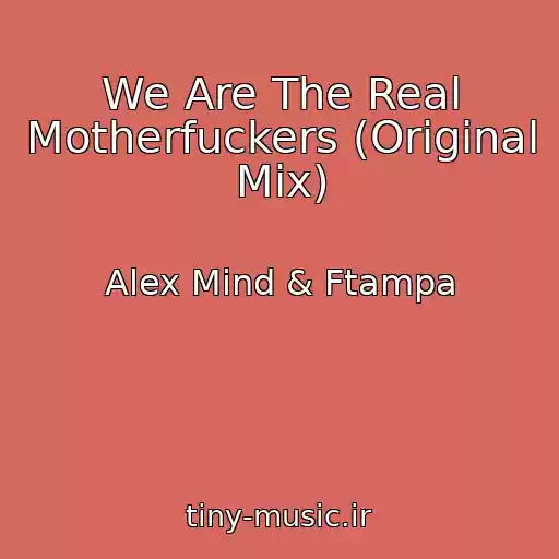 کاور آهنگ We Are The Real Motherfuckers (Original Mix) از Alex Mind & Ftampa