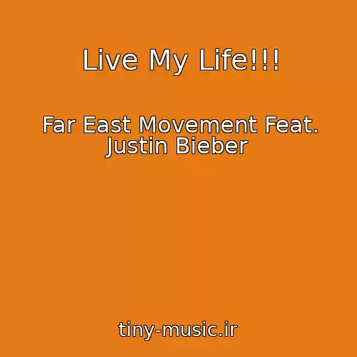کاور آهنگ Live My Life!!! از Far East Movement Feat. Justin Bieber