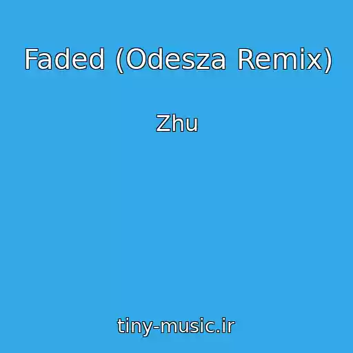 کاور آهنگ Faded (Odesza Remix) از Zhu