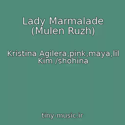 کاور آهنگ Lady Marmalade (Mulen Ruzh) از Kristina Agilera,pink,maya,lil Kim /shohina