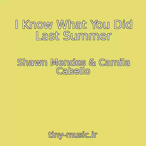 کاور آهنگ I Know What You Did Last Summer از Shawn Mendes & Camila Cabello