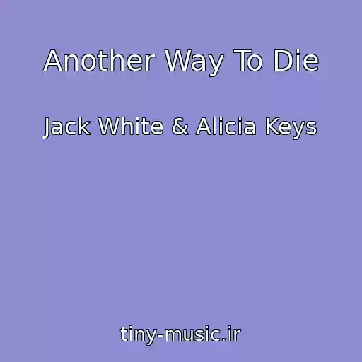 کاور آهنگ Another Way To Die از Jack White & Alicia Keys
