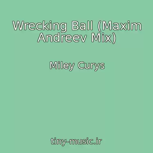 کاور آهنگ Wrecking Ball (Maxim Andreev Mix) از Miley Curys