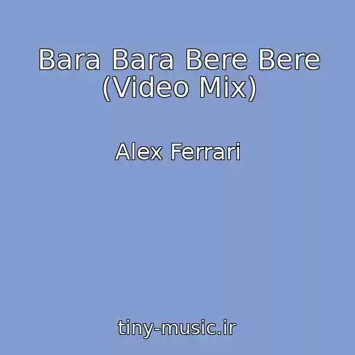 کاور آهنگ Bara Bara Bere Bere (Video Mix) از Alex Ferrari