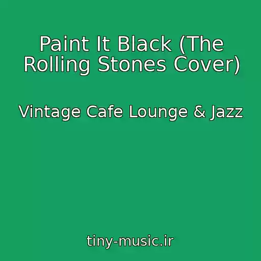 کاور آهنگ Paint It Black (The Rolling Stones Cover) از Vintage Cafe Lounge & Jazz
