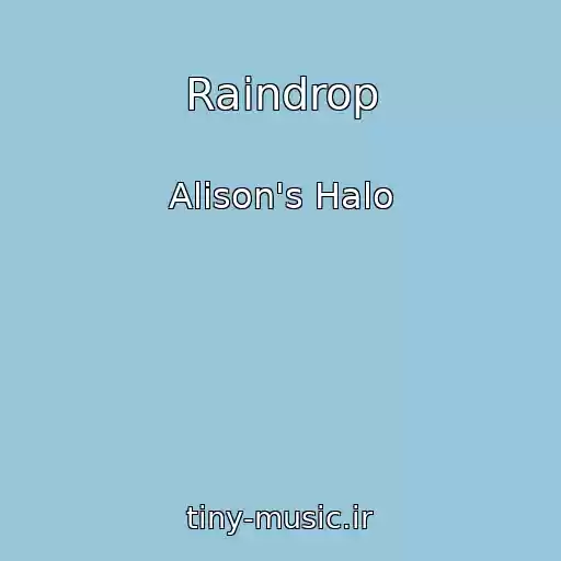 کاور آهنگ Raindrop از Alison's Halo