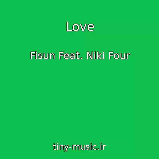 کاور آهنگ Love از Fisun Feat. Niki Four