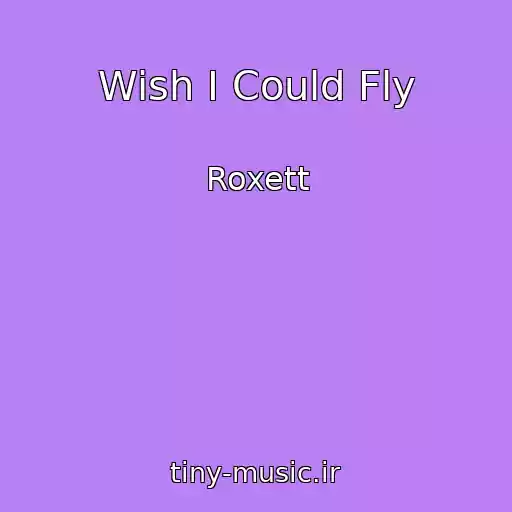 کاور آهنگ Wish I Could Fly از Roxett
