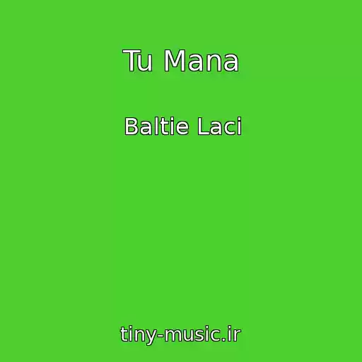 کاور آهنگ Tu Mana از Baltie Laci