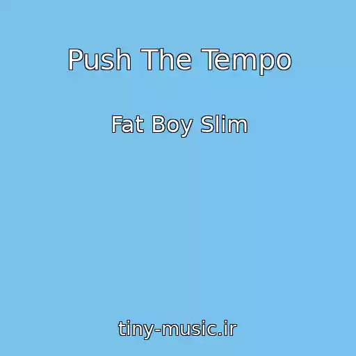 کاور آهنگ Push The Tempo از Fat Boy Slim