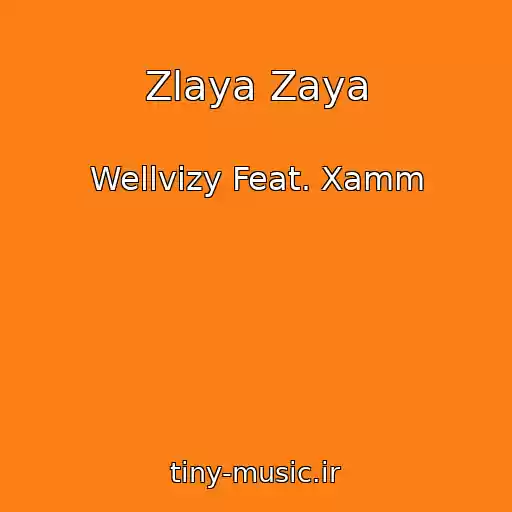 کاور آهنگ Zlaya Zaya از Wellvizy Feat. Xamm