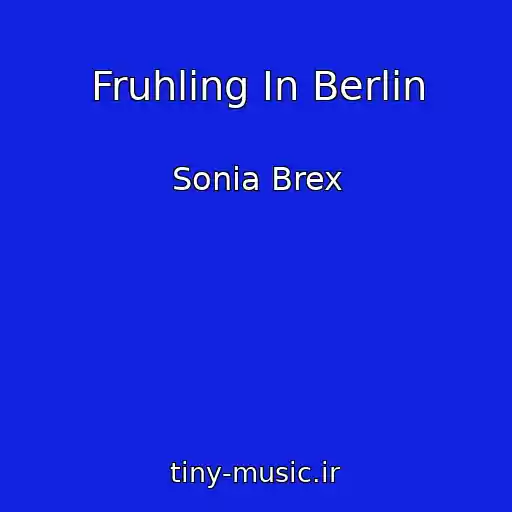 کاور آهنگ Fruhling In Berlin از Sonia Brex