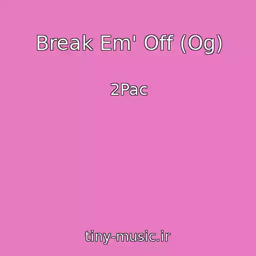 کاور آهنگ Break Em' Off (Og) از 2Pac