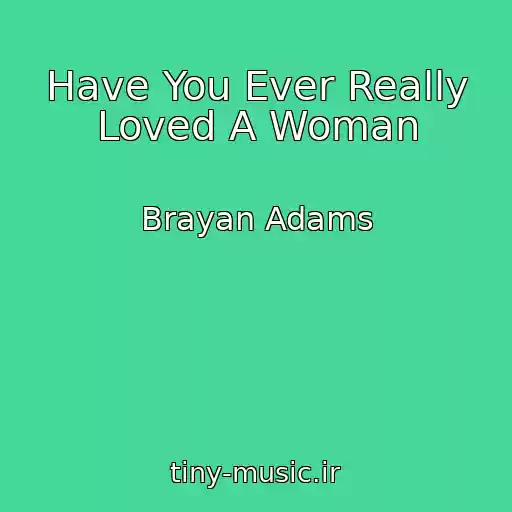کاور آهنگ Have You Ever Really Loved A Woman از Brayan Adams