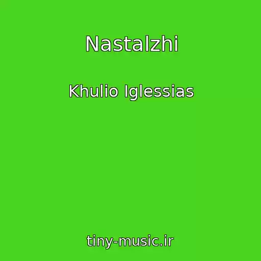 کاور آهنگ Nastalzhi از Khulio Iglessias