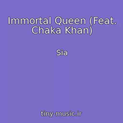 کاور آهنگ Immortal Queen (Feat. Chaka Khan) از Sia