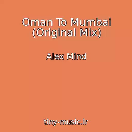 کاور آهنگ Oman To Mumbai (Original Mix) از Alex Mind