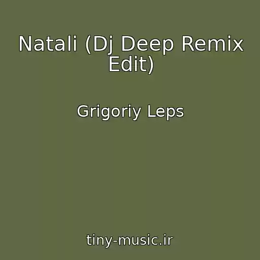 کاور آهنگ Natali (Dj Deep Remix Edit) از Grigoriy Leps