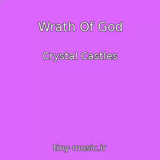 کاور آهنگ Wrath Of God از Crystal Castles