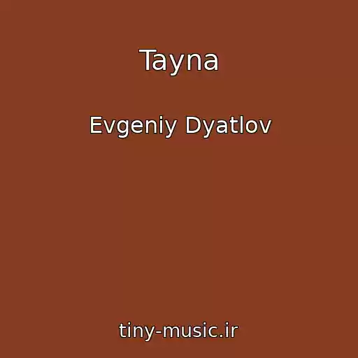 کاور آهنگ Tayna از Evgeniy Dyatlov