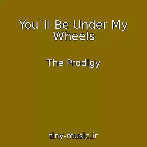 کاور آهنگ You`ll Be Under My Wheels از The Prodigy