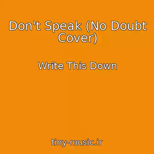 کاور آهنگ Don't Speak (No Doubt Cover) از Write This Down
