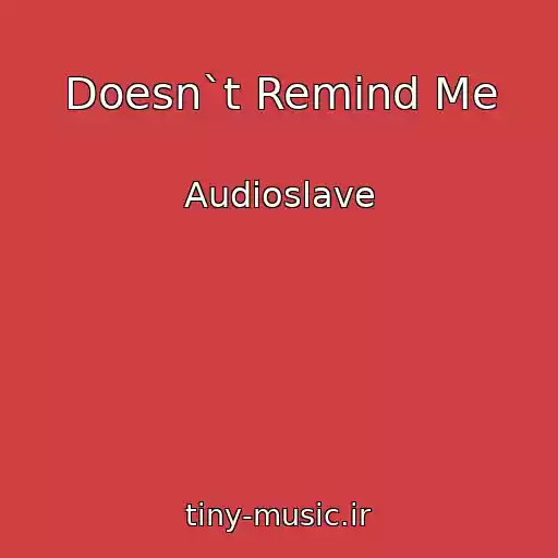 کاور آهنگ Doesn`t Remind Me از Audioslave