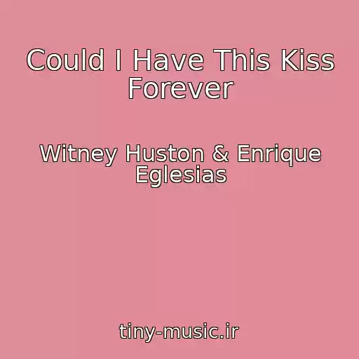 کاور آهنگ Could I Have This Kiss Forever از Witney Huston & Enrique Eglesias