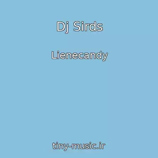 کاور آهنگ Dj Sirds از Lienecandy
