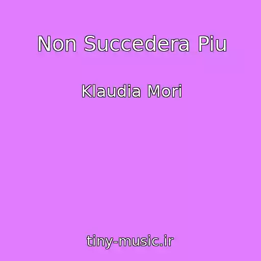 کاور آهنگ Non Succedera Piu از Klaudia Mori