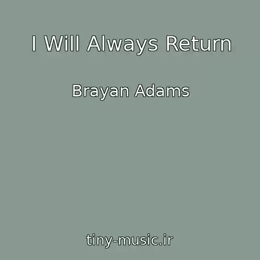 کاور آهنگ I Will Always Return از Brayan Adams