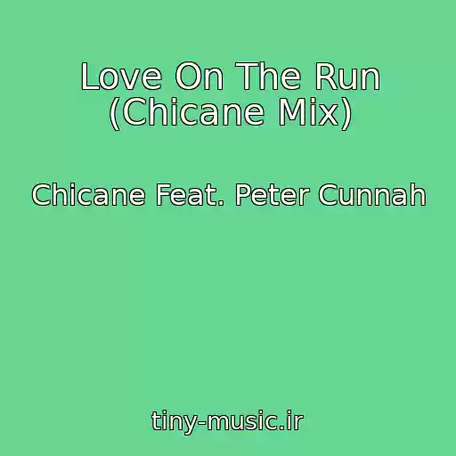 کاور آهنگ Love On The Run (Chicane Mix) از Chicane Feat. Peter Cunnah