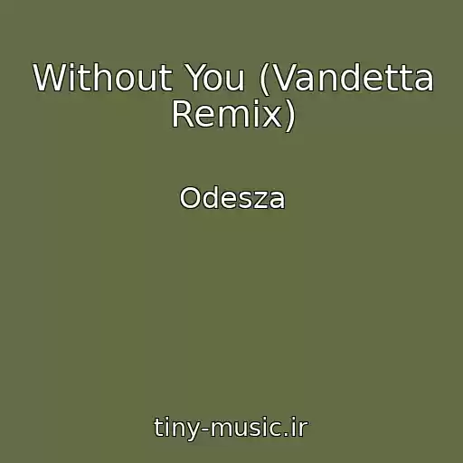 کاور آهنگ Without You (Vandetta Remix) از Odesza