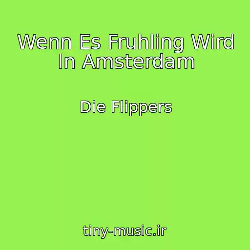 کاور آهنگ Wenn Es Fruhling Wird In Amsterdam از Die Flippers