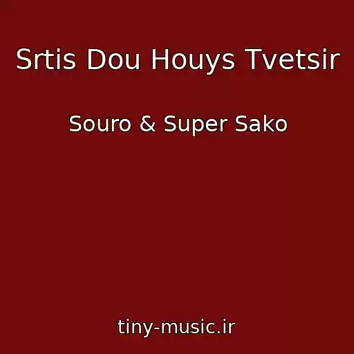 کاور آهنگ Srtis Dou Houys Tvetsir از Souro & Super Sako