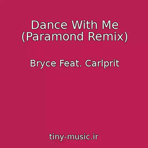 کاور آهنگ Dance With Me (Paramond Remix) از Bryce Feat. Carlprit