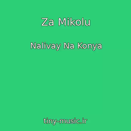 کاور آهنگ Za Mikolu از Nalivay Na Konya