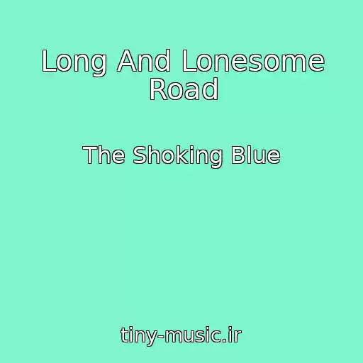 کاور آهنگ Long And Lonesome Road از The Shoking Blue