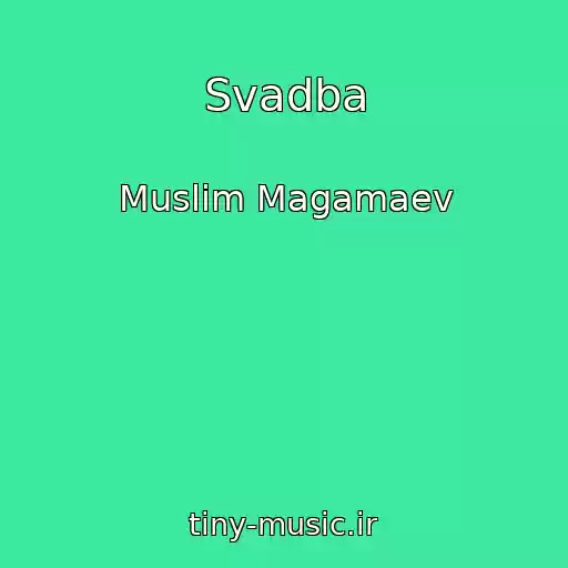 کاور آهنگ Svadba از Muslim Magamaev