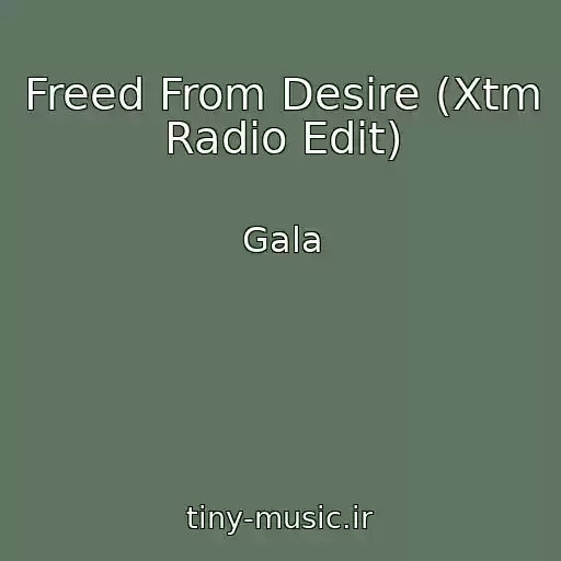 کاور آهنگ Freed From Desire (Xtm Radio Edit) از Gala