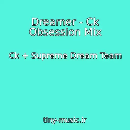 کاور آهنگ Dreamer - Ck Obsession Mix از Ck + Supreme Dream Team