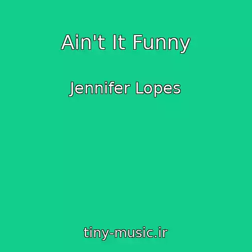 کاور آهنگ Ain't It Funny از Jennifer Lopes
