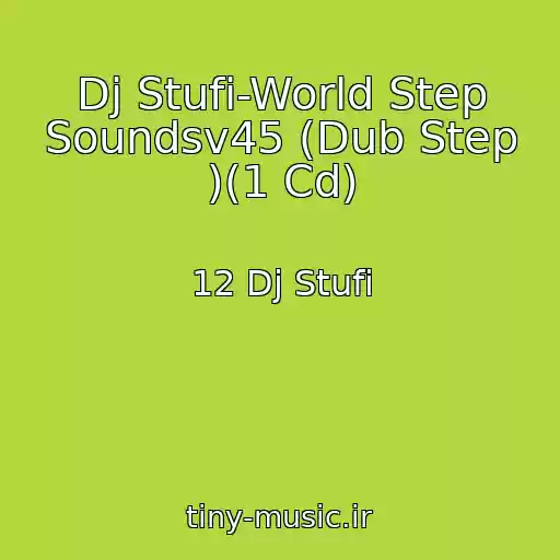 کاور آهنگ Dj Stufi-World Step Soundsv45 (Dub Step )(1 Cd) از 12 Dj Stufi